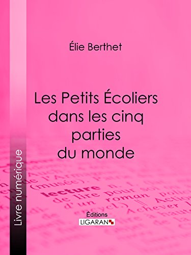 Les Petits Écoliers dans les cinq parties du monde (French Edition)