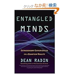 【クリックでお店のこの商品のページへ】Entangled Minds: Extrasensory Experiences in a Quantum Reality: Dean Radin Ph.D.: 洋書