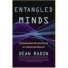 Entangled Minds: Extrasensory Perceptions in a Quantum Reality, Dean Radin, amazon.com