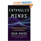 Entangled Minds: Extrasensory Experiences in a Quantum Reality by Dean Radin