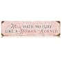 Hell Hath No Fury Like A Woman Scorned Sign