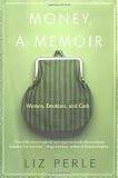Money, A Memoir: Women, Emotions, and Cash