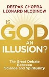 Is God an illusion? : the great debate between science and spirituality