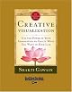 Creative Visualization: Use the Power of Your Imagination to Create What You Want in Your Life