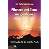 Pflanzen und Tiere mit geistigen Kr�ften heilen: Ein Ratgeber f�r die t�gliche Praxis