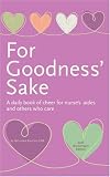 For Goodness Sake: A Daily Book of Cheer for Nurses Aides and Others Who Care