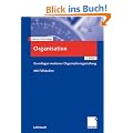 Organisation: Grundlagen moderner Organisationsgestaltung. Mit Fallstudien