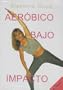 Eleonora Goya - Aerobico Bajo Impacto (In Spanish)