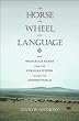 The Horse, the Wheel, and Language: How Bronze-Age Riders from the Eurasian Steppes Shaped the Modern World