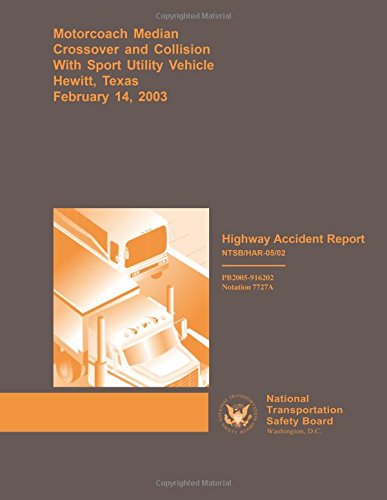 Highway Accident Report: Motorcoach Median Crossover and Collision With Sport Unitlity Vehicle Hewitt, Texas February 14, 2003 (Highway Accident Reports)