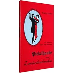 Pickelhaube und Zwetschenkuchen - Ein illustrierter Heimat- und Liebesroman: Eichsfeldroman - Eschwege, Wahlhausen (Eichfeld) und Kassel