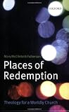 Places of Redemption: Theology for a Worldly Church