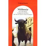 Million�r durch das kleine Einmaleins der B�rse und die drei besten Aktien-Strategienvon "Wolfgang Ratgeber"
