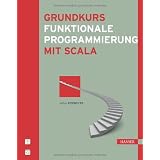 Grundkurs funktionale Programmierung mit Scalavon "Lothar Piepmeyer"