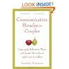 Communication Miracles for Couples: Easy and Effective Tools to Create More Love and Less Conflict