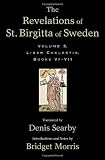 The Revelations of St. Birgitta of Sweden, Volume 3: Liber Caelestis, Books VI-VII