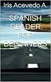 Spanish Reader For Beginners (Spanish Reader For Beginners, Intermediate and Advanced, Advanced II) (Spanish Edition)