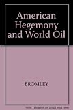 American hegemony and world oil : the industry, the state system and the world economy