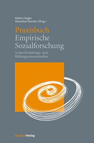 Praxisbuch Empirische Sozialforschung: in den Erziehungs- und Bildungswissenschaften (German Edition)