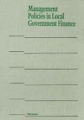 Management Policies In Local Government Finance (Municipal Management Series)
