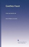 Goethes Faust: Erster und zweiter teil (German Edition)