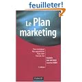 Le plan marketing : Plan strat�gique, Plan op�rationnel, Plan marketing client, Plan de crise