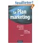 Le plan marketing : Plan stratégique, Plan opérationnel, Plan marketing client, Plan de crise