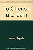 To cherish a dream