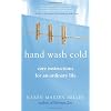 Hand Wash Cold: Care Instructions for an Ordinary Life