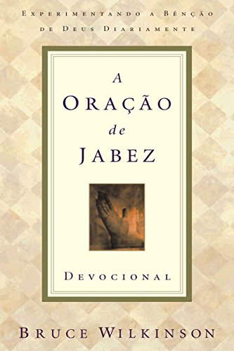 A oração de Jabez (devocional): Experimentando a Bênção de Deus diariamente (Portuguese Edition)