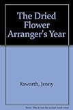The dried flower arranger's year