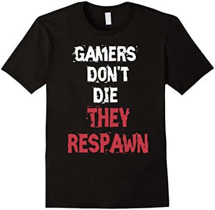 Men's Gamers Don't Die. They Respawn - Funny Gaming T-Shirt Small Black