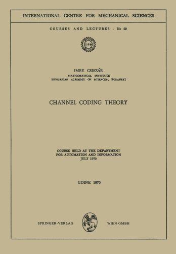 Channel Coding Theory: Course Held at the Department for Automation and Information, July 1970 (CISM International Centre for Mechanical Sciences)