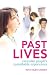 Past Lives: Everyday People's Remarkable Experiences