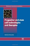 Progenitor and stem cell technologies and therapies