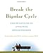 Break the Bipolar Cycle: A Day-by-Day Guide to Living with Bipolar Disorder