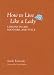 How to Live Like a Lady: Lessons in Life, Manners, and Style