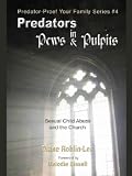 Predators in Pews and Pulpits (Predator-Proof Your family)