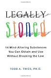 Legally Stoned: 14 Mind-Altering Substances You Can Obtain and Use Without Breaking the Law