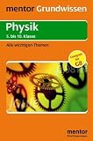 Grundwissen Physik: Bis zur 10. Klasse. Alle wichtigen Themen - 