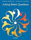 Asking Better Questions [ASKING BETTER QUES 2/E]