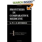 Frontiers in comparative medicine (The Wesley W. Spink lectures on comparative medicine) by W. I. B Beveridge