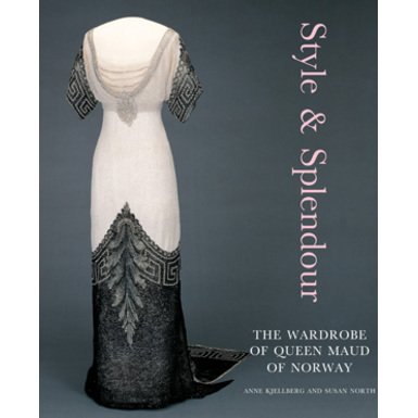 Style and Splendour: The Wardrobe of Queen Maud of Norway 1896-1938