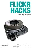 Flickr Hacks: Tips & Tools for Sharing Photos Online