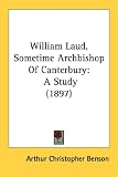 William Laud, Sometime Archbishop of Canterbury: A Study (1897)