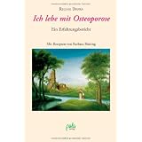 Ich lebe mit Osteoporose: Ein Erfahrungsbericht. Mit Rezepten von Barbara R�ttingvon "Regine Dapra"
