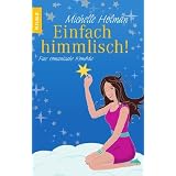 Einfach himmlisch!: Eine romantische Kom�dievon "Michelle Holman"