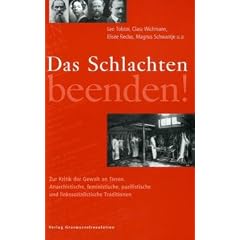 Das Schlachten beenden!: Zur Kritik der Gewalt an Tieren. Anarchistische, feministische, pazifistische und linkssozialistische Traditionen