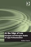 At the edge of law : emergent and divergent models of legal professionalism