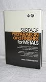 Surface preparation and finishes for metals : a manual covering the planning, operations and economics associated with modern metal finishing